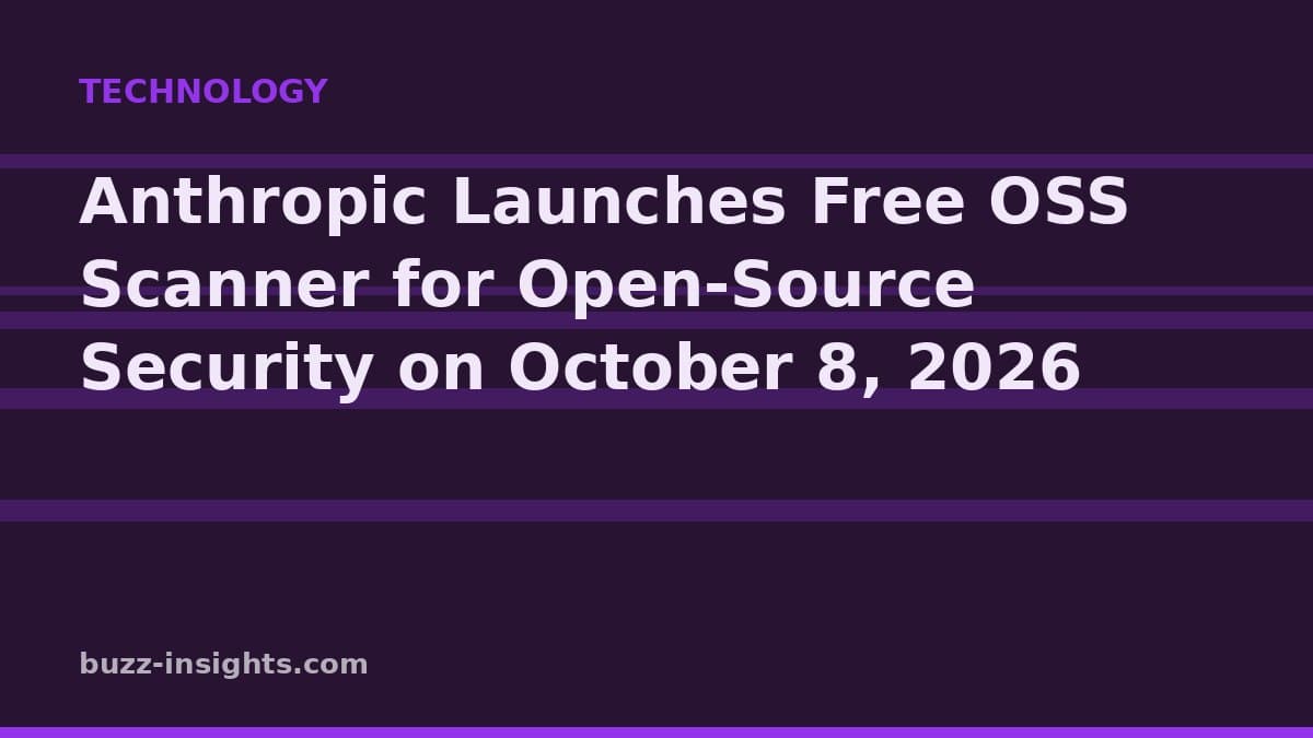 Anthropic Launches Free OSS Scanner for Open-Source Security on October 8, 2026