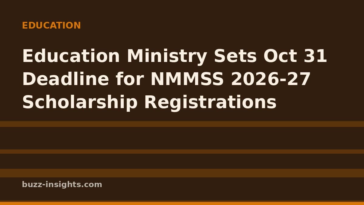 Education Ministry Sets Oct 31 Deadline for NMMSS 2026-27 Scholarship Registrations