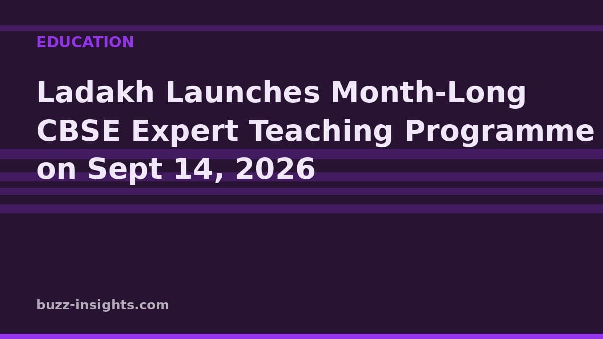 Ladakh Launches Month-Long CBSE Expert Teaching Programme on Sept 14, 2026