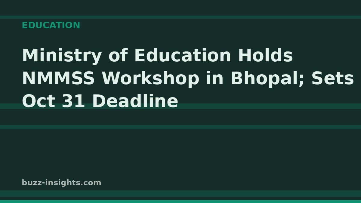 Ministry of Education Holds NMMSS Workshop in Bhopal; Sets Oct 31 Deadline
