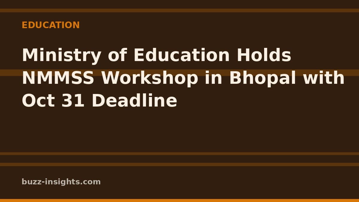 Ministry of Education Holds NMMSS Workshop in Bhopal with Oct 31 Deadline